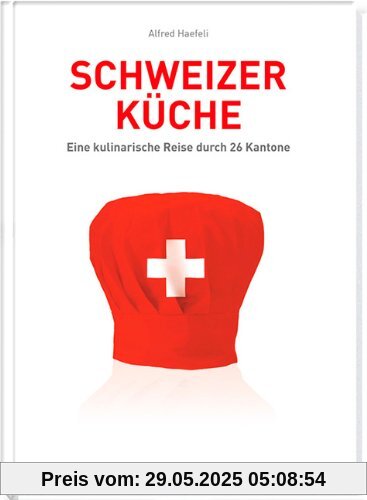 Schweizer Küche: Eine kulinarische Reise durch 26 Kantone