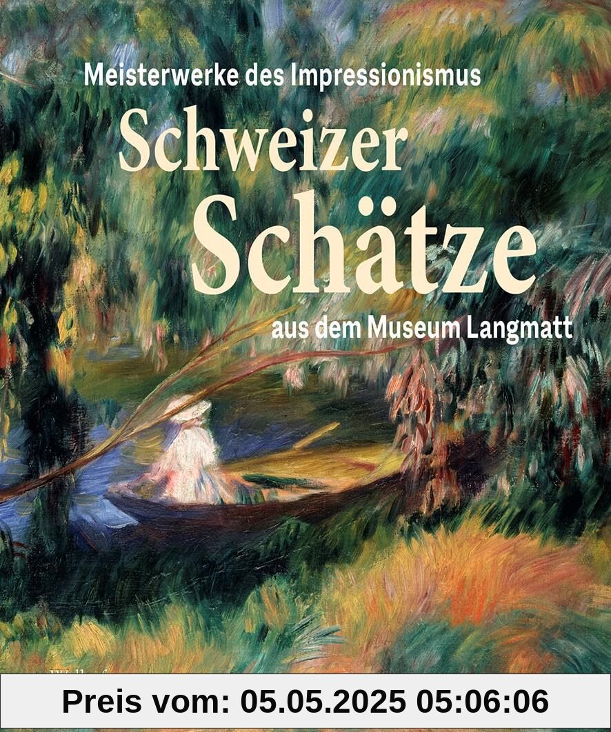 Schweizer Schätze: Meisterwerke des Impressionismus aus dem Museum Langmatt Schweizer Schätze: Meisterwerke des Impressionismus aus dem Museum Langmatt