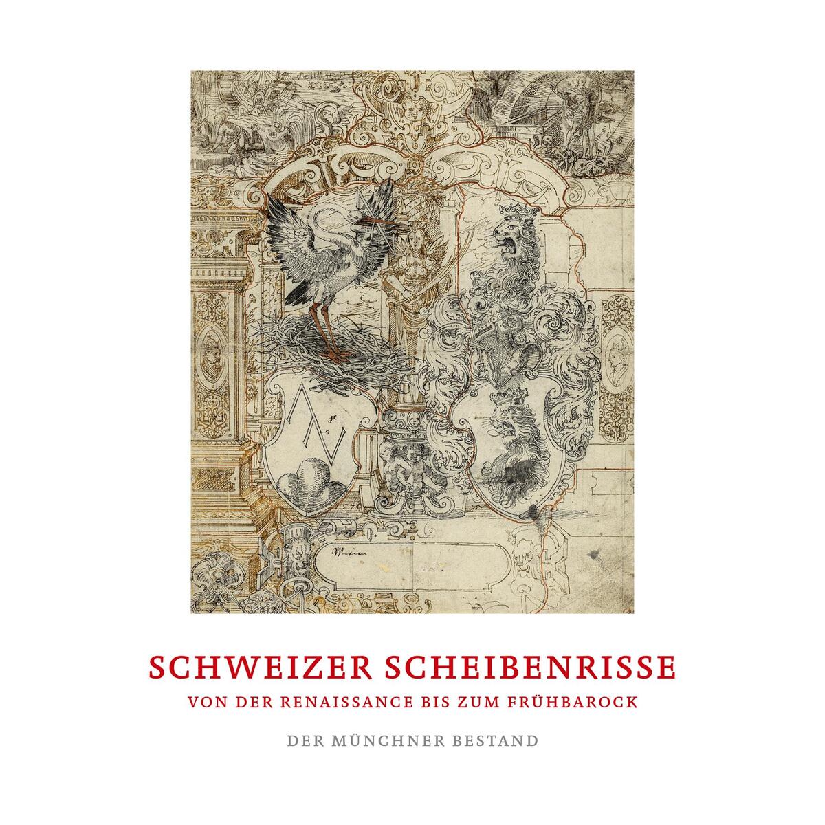 Schweizer Scheibenrisse von der Renaissance bis zum Frühbarock Schweizer Scheibenrisse von der Renaissance bis zum Frühbarock von Imhof Verlag