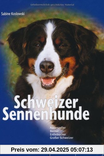 Schweizer Sennenhunde: Appenzeller, Berner, Entlebucher, Großer Schweizer