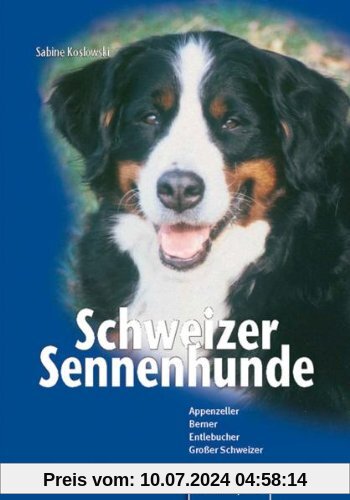 Schweizer Sennenhunde: Appenzeller, Berner, Entlebucher, Großer Schweizer