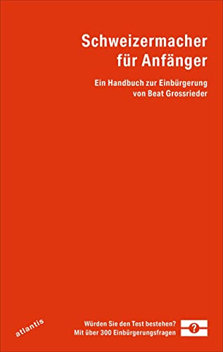 Schweizermacher für Anfänger: Ein Handbuch zur Einbürgerung von Atlantis