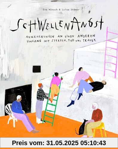 Schwellenangst: Annäherungen an einen anderen Umgang mit Sterben, Tod und Trauer