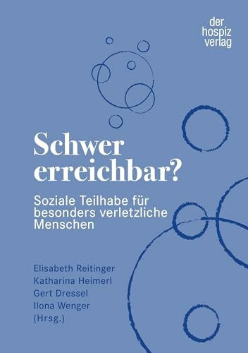 Schwer erreichbar?: Soziale Teilhabe für besonders verletzliche Menschen: Soziale Teilhabe fu¿...