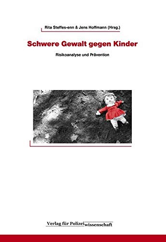 Schwere Gewalt gegen Kinder: Risikoanalyse und Prävention