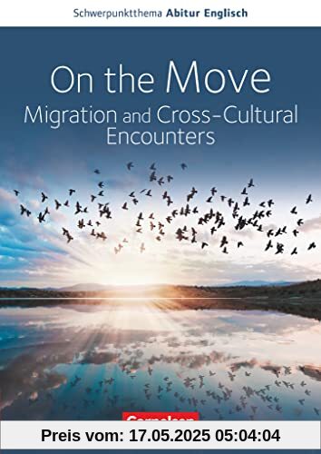 Schwerpunktthema Abitur Englisch - Sekundarstufe II: On the Move: Migration and Cross-Cultural Encounters - Text- und Arbeitsheft - Schwerpunktthema Abitur Baden-Württemberg 2025