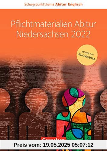 Schwerpunktthema Abitur Englisch - Sekundarstufe II: Pflichtmaterialien Abitur Niedersachsen 2022: Textheft zu allen Materialien für das grundlegende und erhöhte Niveau. Sowie ein Kurzdrama Schwerpunktthema Abitur Englisch - Sekundarstufe II: Pflichtmaterialien Abitur Niedersachsen 2022: Textheft zu allen Materialien für das grundlegende und erhöhte Niveau. Sowie ein Kurzdrama