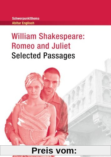 Schwerpunktthema Abitur Englisch: Romeo and Juliet: Textheft