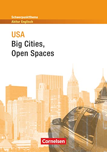 Schwerpunktthema Abitur Englisch - Sekundarstufe II: USA - Big Cities, Open Spaces - Textheft