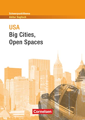Schwerpunktthema Abitur Englisch - Sekundarstufe II: USA - Big Cities, Open Spaces - Textheft Schwerpunktthema Abitur Englisch - Sekundarstufe II: USA - Big Cities, Open Spaces - Textheft