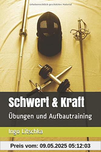 Schwert & Kraft: Übungen und Aufbautraining Schwert & Kraft: Übungen und Aufbautraining