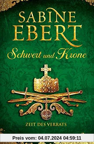 Schwert und Krone - Zeit des Verrats: Roman (Das Barbarossa-Epos, Band 3)