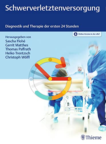 Schwerverletztenversorgung: Diagnostik und Therapie der ersten 24 Stunden von Georg Thieme Verlag