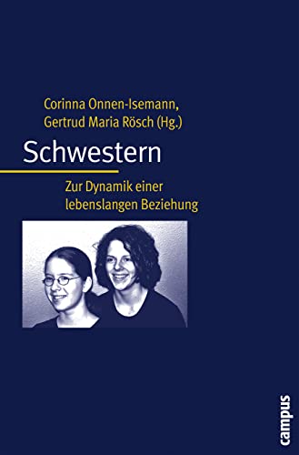 Schwestern: Zur Dynamik einer lebenslangen Beziehung von Campus Verlag