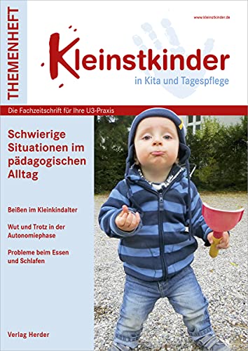 Schwierige Situationen im pädagogischen Alltag: Themenheft Kleinstkinder in Kita und Tagespflege von Herder Verlag GmbH
