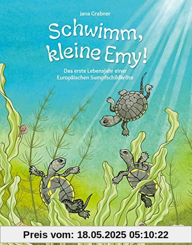 Schwimm, kleine Emy! Das erste Lebensjahr einer Europäischen Sumpfschildkröte. Vom Schlüpfen bis zum nächsten Frühling: Natur-Bilderbuch ab 4 Jahren über die Abenteuer der Babyschildkröte Schwimm, kleine Emy! Das erste Lebensjahr einer Europäischen Sumpfschildkröte. Vom Schlüpfen bis zum nächsten Frühling: Natur-Bilderbuch ab 4 Jahren über die Abenteuer der Babyschildkröte