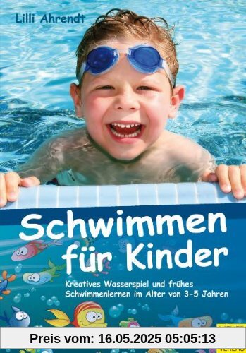 Schwimmen für Kinder: Kreatives Wasserspiel und frühes Schwimmenlernen im Alter von 3-5 Jahren