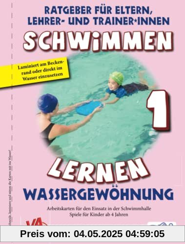 Schwimmen lernen 1: Wassergewöhnung: Material für Schulschwimmen in Grundschulen Schwimmen lernen 1: Wassergewöhnung: Material für Schulschwimmen in Grundschulen