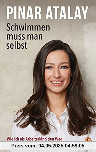 Schwimmen muss man selbst: Wie ich als Arbeiterkind den Weg ins deutsche Fernsehen fand Schwimmen muss man selbst: Wie ich als Arbeiterkind den Weg ins deutsche Fernsehen fand