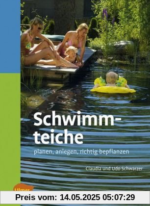 Schwimmteiche - Planen, anlegen, richtig bepflanzen