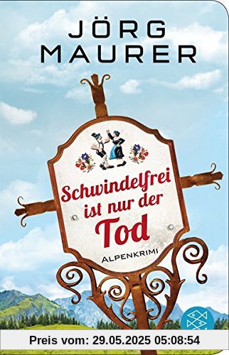 Schwindelfrei ist nur der Tod: Alpenkrimi (Fischer Taschenbibliothek)