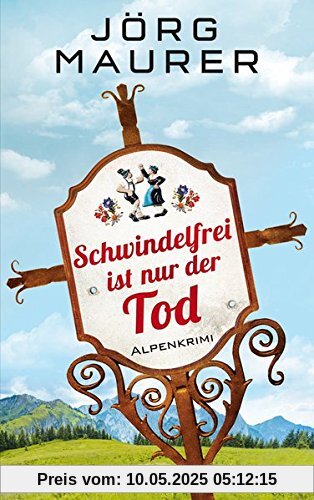 Schwindelfrei ist nur der Tod: Alpenkrimi