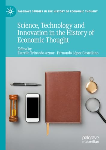 Science, Technology and Innovation in the History of Economic Thought (Palgrave Studies in the History of Economic Thought)