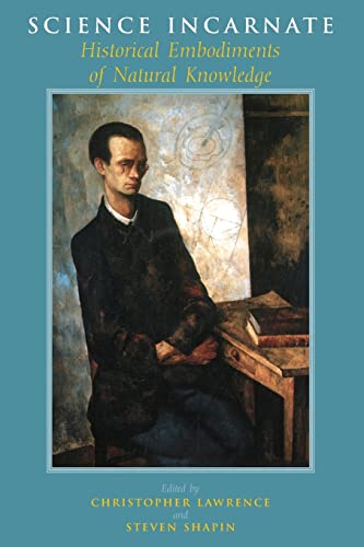 Science Incarnate: Historical Embodiments of Natural Knowledge von University of Chicago Press
