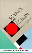 Science in Action: How to Follow Scientists and Engineers Through Society