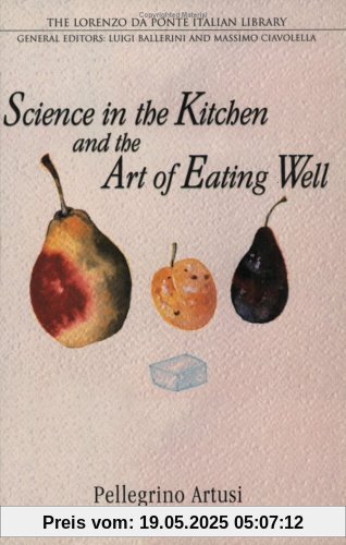 Science in the Kitchen and the Art of Eating Well (Lorenzo Da Ponte Italian Library)