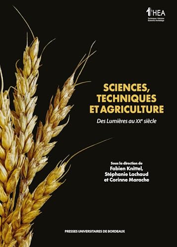 Sciences, techniques et agriculture: Des Lumières au XXe siècle von PU BORDEAUX