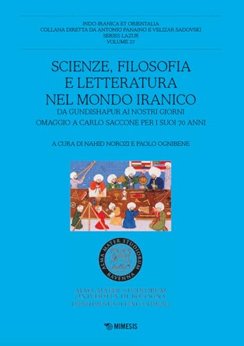 Scienze, filosofia e letteratura nel mondo iranico. Da Gundishapur ai nostri giorni (Indo-iranica et orientalia. Series Lazur) von Mimesis