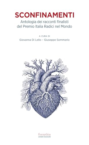 Sconfinamenti. Antologia dei racconti finalisti del Premio Italia Radici nel Mondo (Forsythia. Narrativa e romanzi) von Ianieri