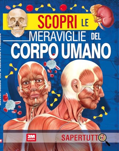 Scopri le meraviglie del corpo umano. Ediz. a colori (Sapertutto) von 2M