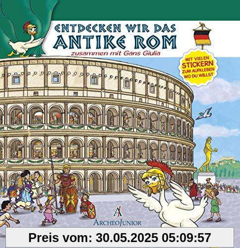 Scopriamo Roma antica insieme a Oca Giulia. Entdecken wir das Antike Rom. Zusammen mit Gans. Mit vielen stickern