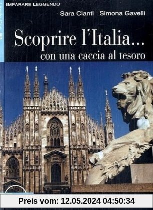 Scoprire l'Italia...: Con una caccia al tesoro. Buch mit Audio-CD. Italienische Lektüre für das 4. Lernjahr. Buch + Audio-CD (Imparare leggendo)