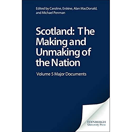 Scotland: The Making and Unmaking of the Nation: Major Documents (5) (Scotland: The Making and Unmaking of the Nation c1100-1707, Band 5) von Edinburgh University Press