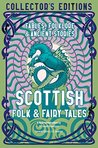 Scottish Folk & Fairy Tales: Ancient Wisdom, Fables & Folkore (Flame Tree Collector's Editions)