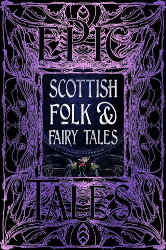Scottish Folk & Fairy Tales: Epic Tales (Gothic Fantasy) von Flame Tree Publishing