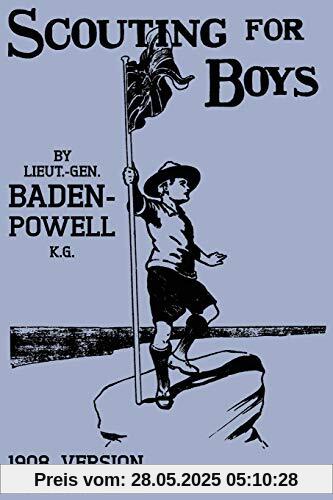 Scouting For Boys 1908 Version (Legacy Edition): The Original First Handbook That Started The Global Boy Scout Movement (Library of American Outdoors Classics, Band 18)
