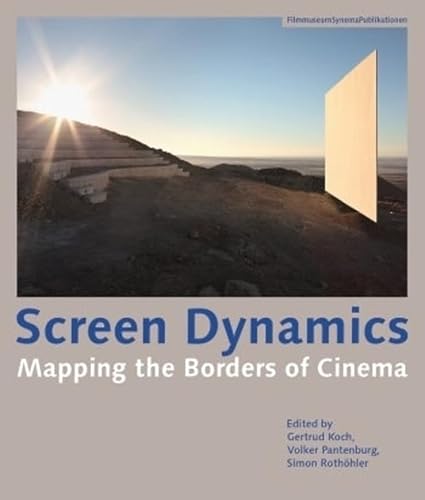 Screen Dynamics: Mapping the Borders of Cinema (FilmmuseumSynemaPublikationen)