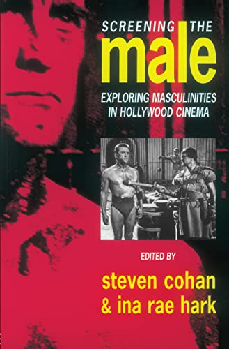 Screening the Male: Exploring Masculinities in the Hollywood Cinema von Routledge
