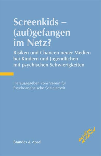 Screenkids - (auf)gefangen im Netz?: Risiken und Chancen neuer Medien bei Kindern und Jugendli...