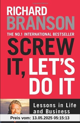 Screw It, Let's Do It: Lessons in Life and Business