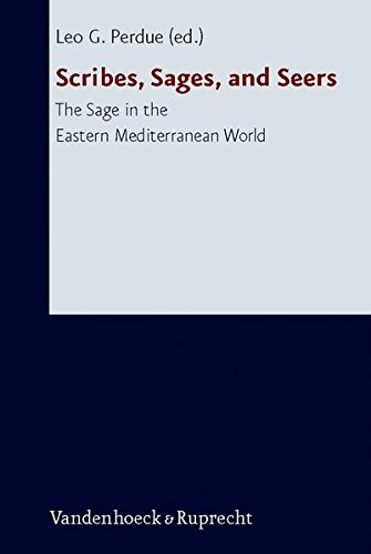 Scribes, Sages and Seers: The Sage in the Mediterranean World (Forschungen zur Religion und Literatur des Alten und Neuen Testaments, Band 219)