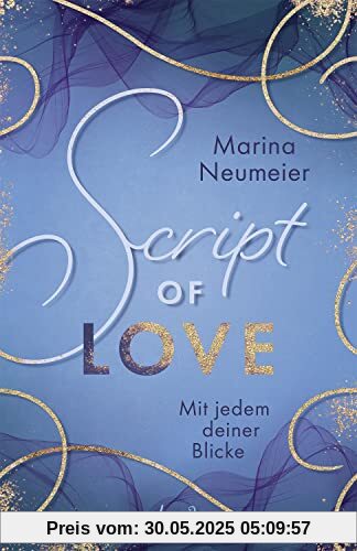 Script of Love - Mit jedem deiner Blicke (Love-Trilogie, Band 2): Erlebe die aufregende Second-Chance-Romance im wunderschönen Venedig!