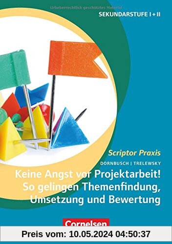 Scriptor Praxis / Keine Angst vor Projektarbeit! So gelingen Themenfindung, Umsetzung und Bewertung: Buch