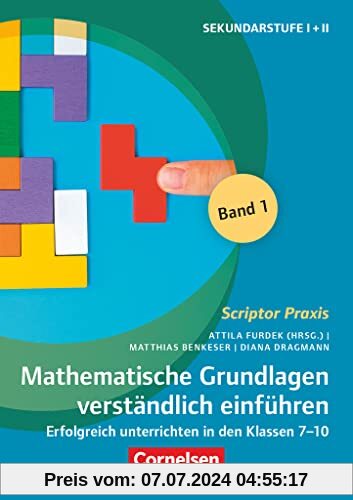 Scriptor Praxis: Mathematische Grundlagen verständlich einführen – Band 1 - Erfolgreich unterrichten in den Klassen 7-10 - Buch