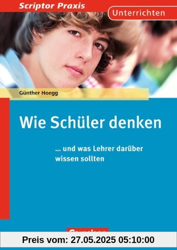 Scriptor Praxis: Wie Schüler denken: und was Lehrer darüber wissen sollten. Buch Scriptor Praxis: Wie Schüler denken: und was Lehrer darüber wissen sollten. Buch