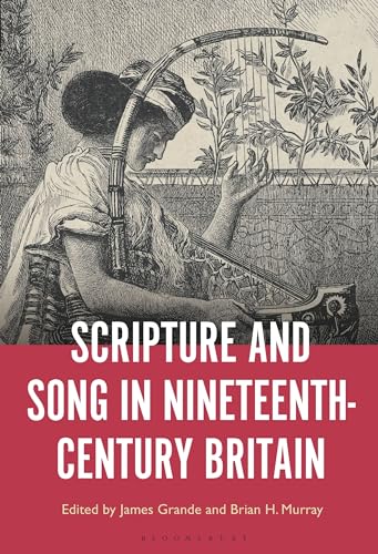 Scripture and Song in Nineteenth-Century Britain: Elite and Popular Song Scripture and Song in Nineteenth-Century Britain: Elite and Popular Song